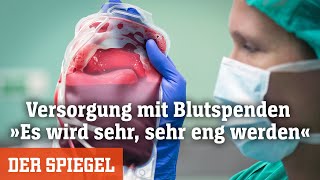 Versorgung mit Blutspenden »Es wird sehr sehr eng werden«  DER SPIEGEL [upl. by Arde26]