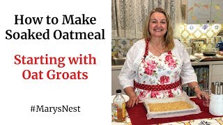 How to Make Soaked Oatmeal Using Oat Groats [upl. by Okramed950]