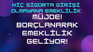 Hiç Sigorta Girişi Olmayan Nasıl Emekli Olur amp Toplu Borçlan Hemen Emekli Ol [upl. by Syman]