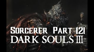 Dark Souls 3 Sorcerer INT Build Walkthrough Episode 12 [upl. by Yrocaj]