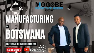 Nuggets On The Business Of Manufacturing In Botswana Featuring Cornelius Mankge [upl. by Enoid932]