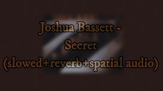 Joshua Bassett  Secret slowedreverbspatial audio [upl. by Macdonell]