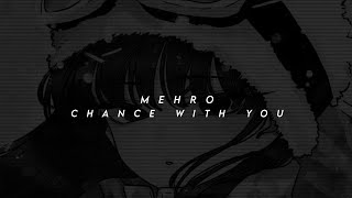 mehro  chance with you speed up  reverb [upl. by Meldon]