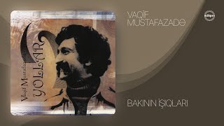 Vaqif Mustafazadə — Bakının İşıqları  Yollar [upl. by Krystyna]