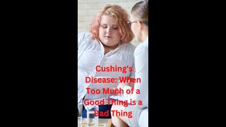 Cushings Disease When Too Much of a Good Thing Is a Bad Thing shorts [upl. by Anigar]