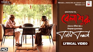 Belashuru  Title Track  Soumitra  Swatilekha  Kabir Suman  Anindya  Latest Bengali Song 2022 [upl. by Nic810]