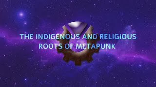 The Indigenous and Religious Roots of Metapunk Philosophy [upl. by Straub]