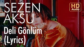 Sezen Aksu  Deli Gönlüm Lyrics  Şarkı Sözleri [upl. by Marchese813]