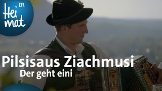 Pilsisaus Ziachmusi Der geht eini  BR Heimat  Zsammgspuit  Volksmusik [upl. by Filler817]