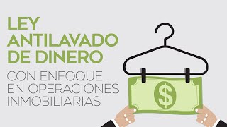 Ley antilavado de dinero con enfoque en operaciones inmobiliarias [upl. by Eirrek327]