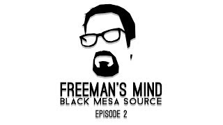 Mind of Freeman Black Mesa Source  Episode 2 [upl. by Brace]