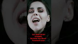 OUT NOW ON YT MY VERSION OF “WE DRINK YOUR BLOOD” BY POWERWOLF 🩸🦇 [upl. by Mahtal]