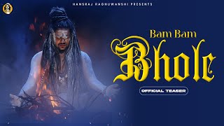 Sawan Special  Bam Bam Bhole  Hansraj Raghuwanshi  Official Teaser  Gaurav amp Kartik 2 Directors [upl. by Caras]