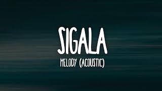 Sigala  Melody Acoustic Lyrics [upl. by Soelch615]