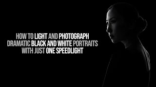 How to Light and Photograph Dramatic Black and White Portraits With just ONE SPEEDLIGHT [upl. by Amer]