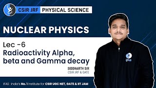 Radioactivity Alpha beta amp Gamma decay in Nuclear Physics for CSIR NET Physical Science Exam [upl. by Jentoft]