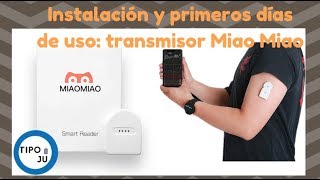 Instalación y primeros días de uso transmisor MiaoMiao y Spike App [upl. by Grearson]