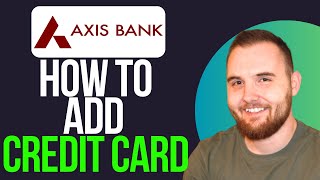 How to Add Credit Card to Axis Bank App Step By Step [upl. by Aeriell]