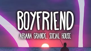 Ariana Grande Social House  Boyfriend Clean  Lyrics [upl. by Ardnazxela]