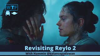 Podcast  Revisiting Reylo 2 [upl. by Severn]