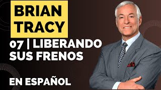 07 Liberando Sus Frenos  Con Brian Tracy en español  Seminario fénix [upl. by Ttam]