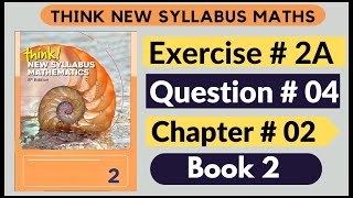 Exercise 2A Question no 04 Think New Syllabus Mathematics 8th Edition Solutions Book 2  D2  chap2 [upl. by Drape]