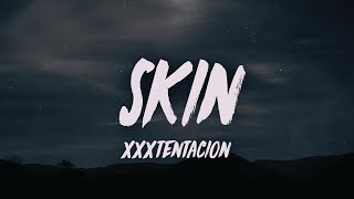 xxxtentacion  skin Lyrics [upl. by Nabal]