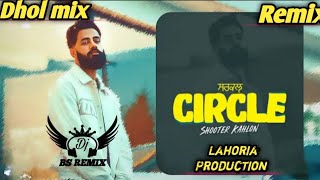 CIRCLE Dhol mix  Shooter Kahlon  Latest Punjabi Songs 2024  Lahoria Production [upl. by Izaak]