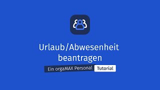 UrlaubAbwesenheit beantragen  orgaMAX Personal Tutorial [upl. by Shanahan]