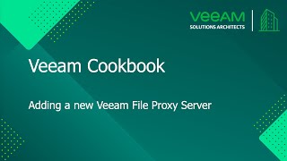 Veeam Cookbook  Adding a new Veeam File Proxy Server [upl. by Ailil624]