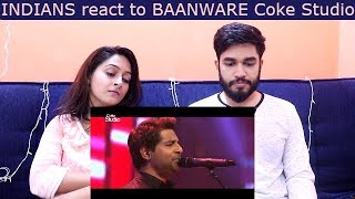 INDIANS react to BAANWARE Coke Studio Pakistan [upl. by Nodal]