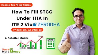 How To Fill STCG Under Section 111A In ITR2 Via Zerodha  FY202122  AY202223  Nishant Gupta [upl. by Eirruc532]