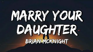 Brian McKnight – Marry Your Daughter Lyrics [upl. by Selma718]