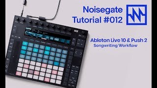 Ableton Songwriting Workflow with Ableton Live amp Push 2 [upl. by Kenison]