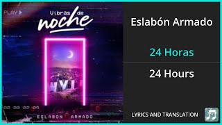 Eslabón Armado  24 Horas Lyrics English Translation  Spanish and English Dual Lyrics  Subtitles [upl. by Airetal]