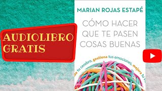 Audiolibro gratis completo Cómo hacer que te pasen cosas buenas Marian Rojas Estapé voz humana [upl. by Archy]