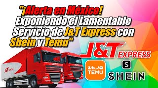 🛑📢quot¡Alerta en México 🔴 Exponiendo el Lamentable Servicio de JampT Express con Shein y Temuquot [upl. by Dovev]