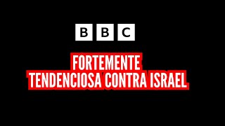 BBC FORTEMENTE TENDENCIOSA CONTRA ISRAEL [upl. by Annot]