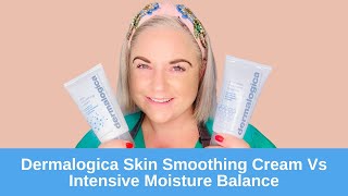 Dermalogica Skin Smoothing Cream Vs Intensive Moisture Balance [upl. by Ondrej]