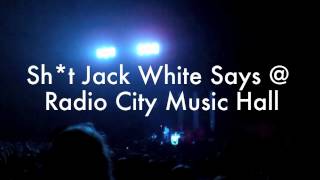 SHT Jack White says at Radio City Music Hall 09292012 [upl. by Adile]