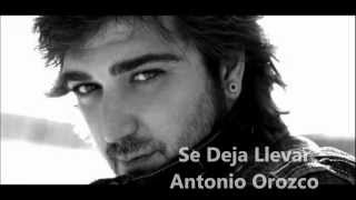 Se deja llevar  Antonio Orozco Letra [upl. by Nayve402]