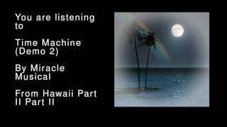 46 Time Machine Demo 2  Hawaii Part II Part II [upl. by Arot182]