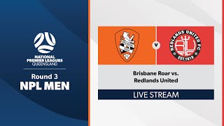 NPL Men Round 3  Brisbane Roar vs Redlands United [upl. by Varney]