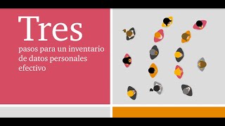 Tres pasos para un inventario de datos personales efectivo [upl. by Anastos787]