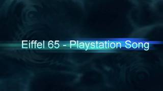 Eiffel 65  Playstation Song HQ [upl. by Ailisec]