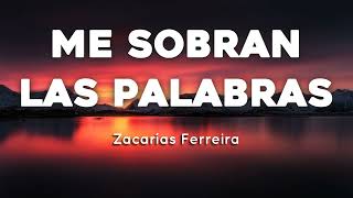 💖 Zacarias Ferreira  Me Sobran Las Palabras 🎵  Letras [upl. by Peery]