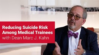 Reducing Suicide Risk Among Medical Trainees with Dean Marc J Kahn [upl. by Hteazile620]