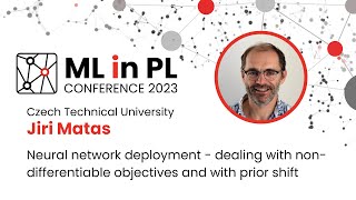 Jiri Matas  Neural Network Deployment  ML in PL 23 [upl. by Chadabe]