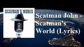 Scatman John  Scatmans World Lyrics [upl. by Enicul537]