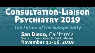 ConsultationLiaison Psychiatry 2019 San Diego Nov 1316 [upl. by Weibel]